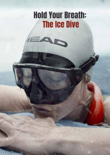 Hold Your Breath: The Ice Dive-Hold Your Breath: The Ice Dive