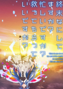 Shuumatsu Nani Shitemasu ka? Isogashii Desu ka? Sukutte Moratte Ii Desu ka?-Shuumatsu Nani Shitemasu ka? Isogashii Desu ka? Sukutte Moratte Ii Desu ka?