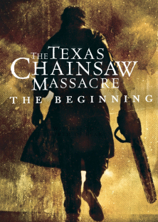 The Texas Chainsaw Massacre: The Beginning-The Texas Chainsaw Massacre: The Beginning