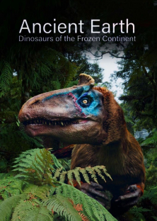 Ancient Earth: Dinosaurs of the Frozen Continent-Ancient Earth: Dinosaurs of the Frozen Continent