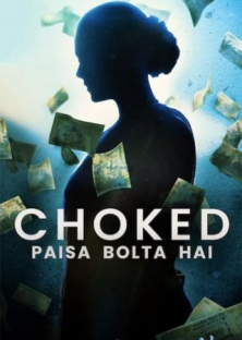 Choked: Paisa Bolta Hai-Choked: Paisa Bolta Hai