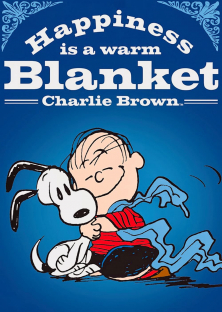 Happiness Is a Warm Blanket, Charlie Brown-Happiness Is a Warm Blanket, Charlie Brown
