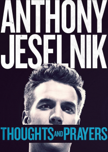Anthony Jeselnik: Thoughts and Prayers-Anthony Jeselnik: Thoughts and Prayers