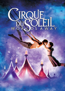 Cirque du Soleil: Worlds Away-Cirque du Soleil: Worlds Away