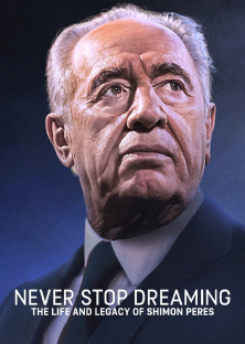 Never Stop Dreaming: The Life and Legacy of Shimon Peres-Never Stop Dreaming: The Life and Legacy of Shimon Peres