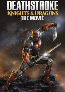 Deathstroke: Knights and Dragons - The Movie-Deathstroke: Knights and Dragons - The Movie