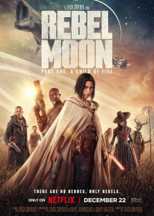 Rebel Moon — Part One: A Child of Fire-Rebel Moon — Part One: A Child of Fire