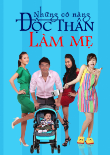 Những Cô Nàng Độc Thân Làm Mẹ -Những Cô Nàng Độc Thân Làm Mẹ 
