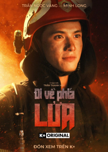 Đi Về Phía Lửa (2024) Episode 1