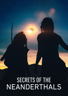Secrets of the Neanderthals-Secrets of the Neanderthals