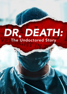 Dr. Death: The Undoctored Story-Dr. Death: The Undoctored Story