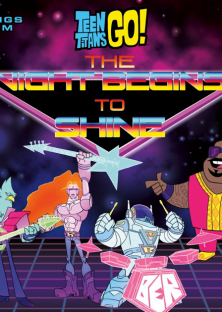 Teen Titans Go! The Night Begins to Shine-Teen Titans Go! The Night Begins to Shine